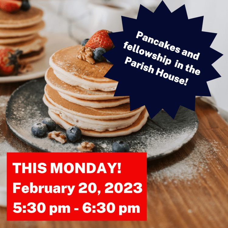 Invitation to free pancake breakfast. Image of a stack of pancakes. Text: This Monday. February 20, 2023. 5:30 pm to 6:30 pm.